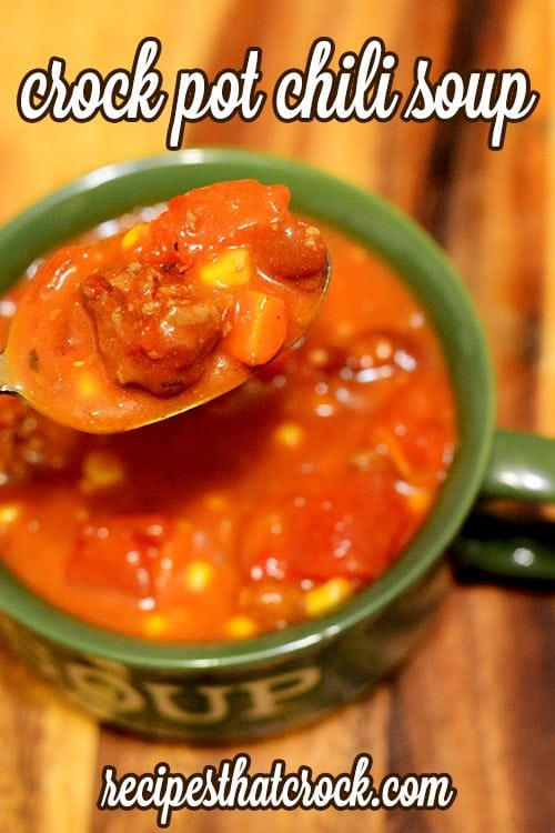 Crock Pot Chili Soup - Recipes That Crock!