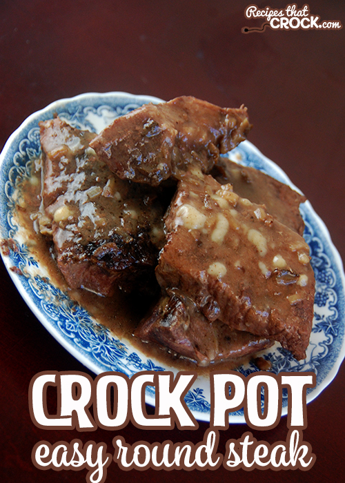 Easy Crock Pot Round Steak - Recipes That Crock!