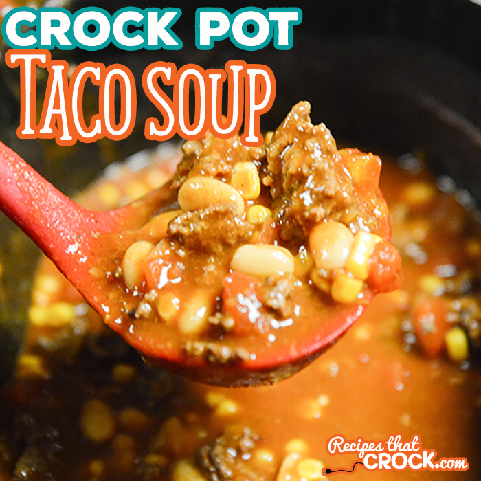 Easy Crock Taco Soup - Recipes That Crock!