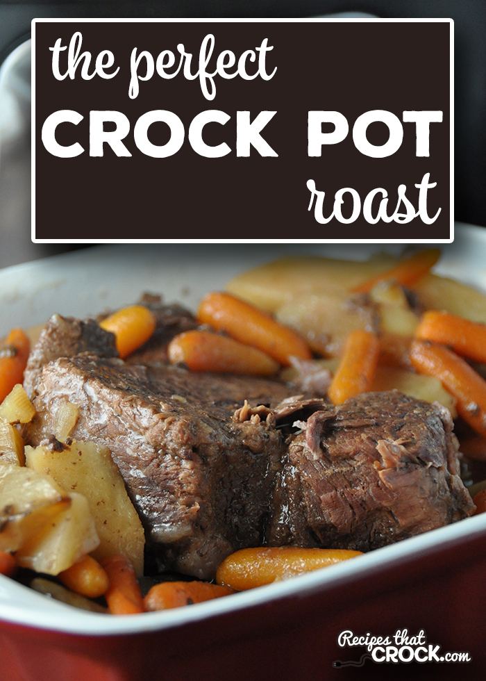 The Perfect Crock Pot Roast - Recipes That Crock!