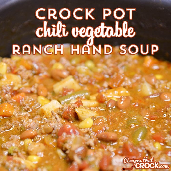 Crock Pot Chili Vegetable Ranch Hand Soup - Recipes That Crock!