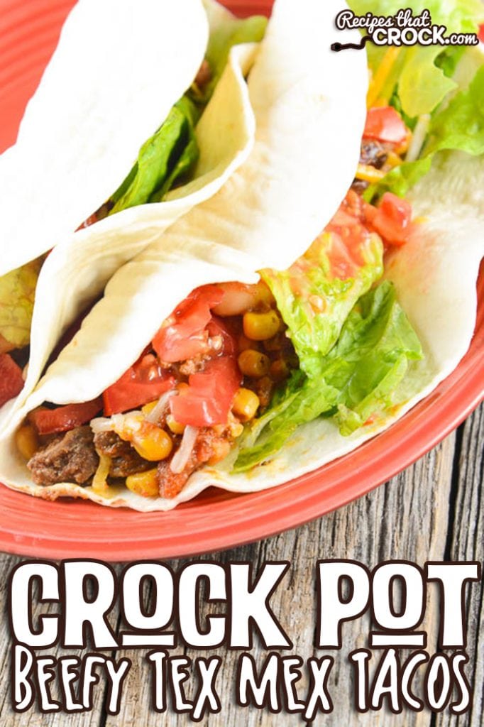 Crock Pot Beefy Tex Mex Tacos - Recipes That Crock!