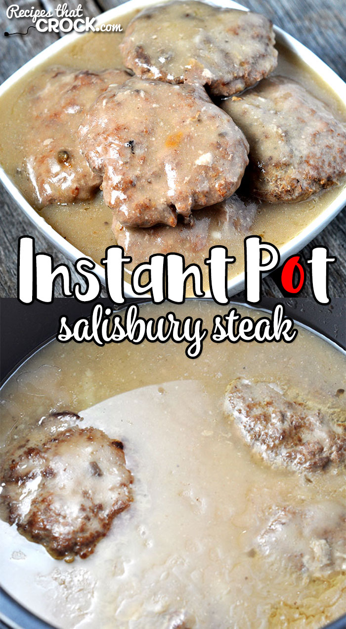 Instant Pot Salisbury Steak - Recipes That Crock!