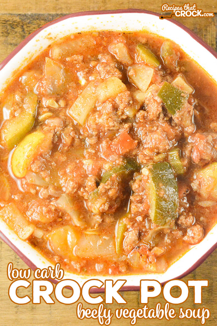 Crock Pot Beefy Vegetable Soup (Low Carb) - Recipes That Crock!