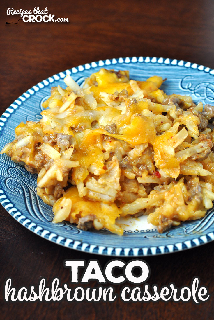 Taco Hashbrown Casserole (Oven Recipe) - Recipes That Crock!