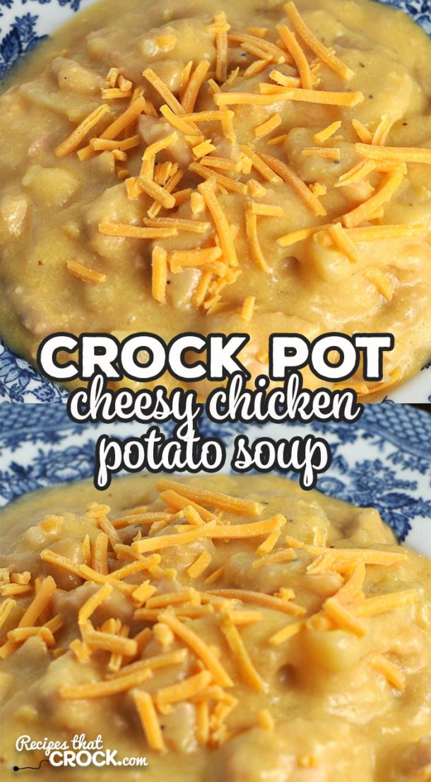 Crock Pot Cheesy Chicken Potato Soup - Recipes That Crock!