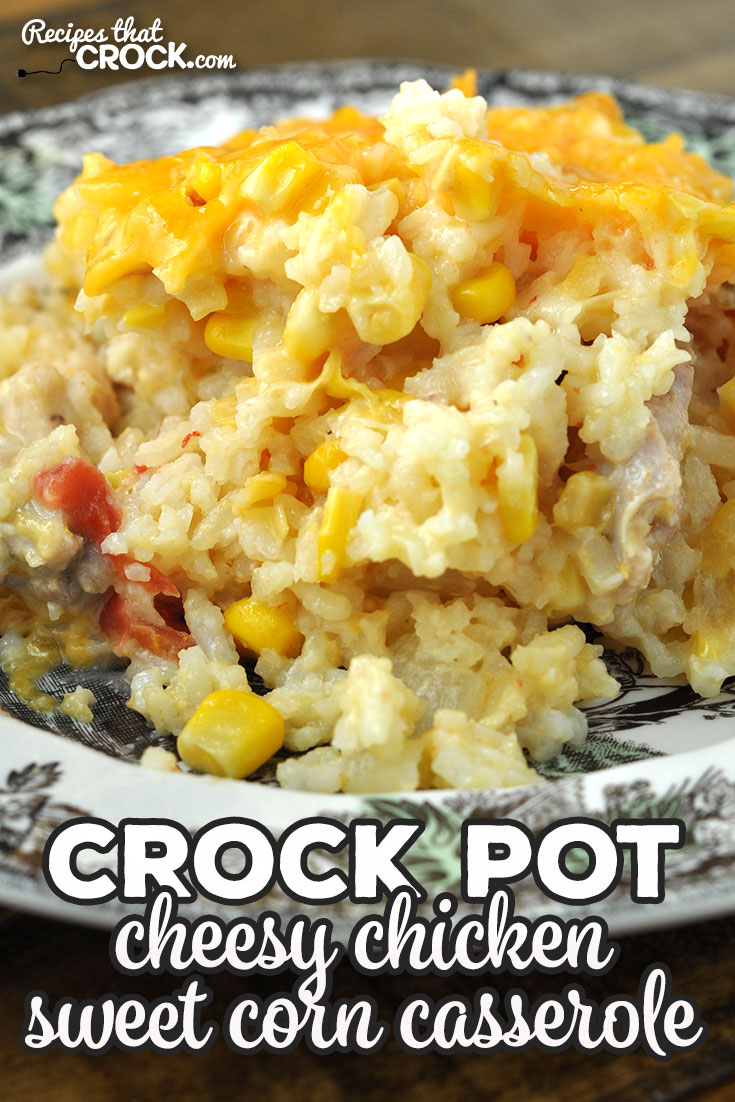 Crock Pot Cheesy Chicken Sweet Corn Casserole - Recipes That Crock!