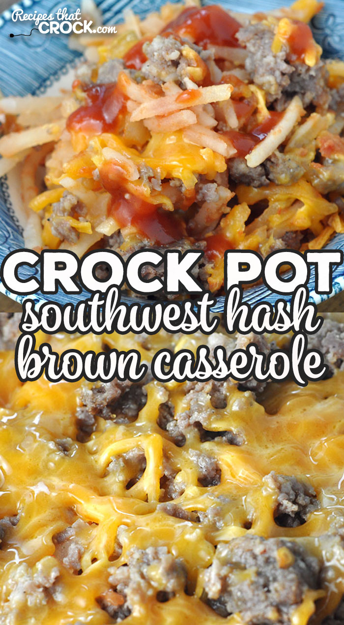 Crock Pot Southwest Hash Brown Casserole - Recipes That Crock!