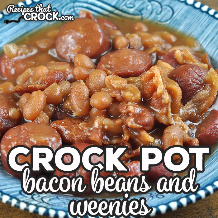 Bacon Crock Pot Beans and Weenies - Recipes That Crock!