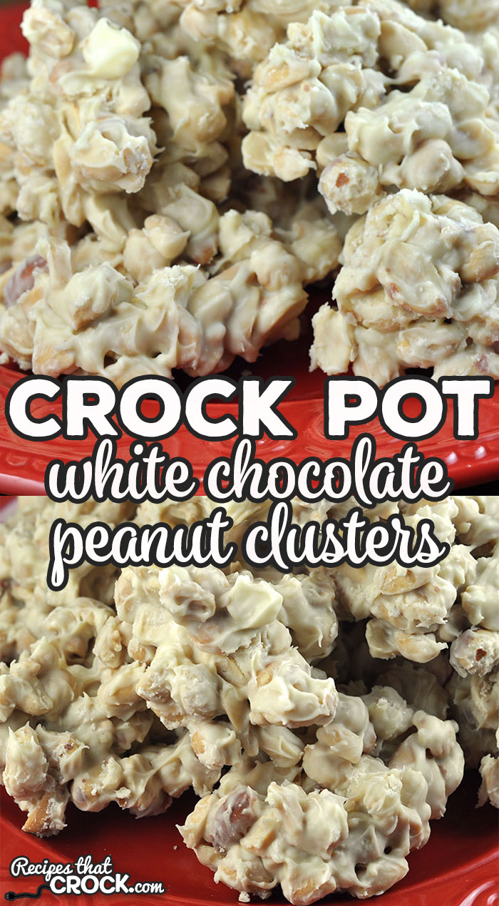 Crock Pot White Chocolate Peanut Clusters - Recipes That Crock!