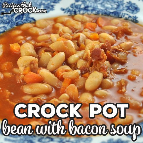 Slow Cooker Bean with Bacon Soup - Recipes That Crock!