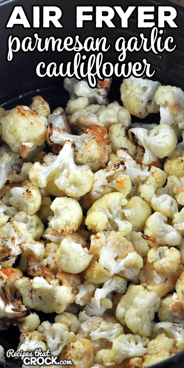Air Fryer Parmesan Garlic Cauliflower - Recipes That Crock!